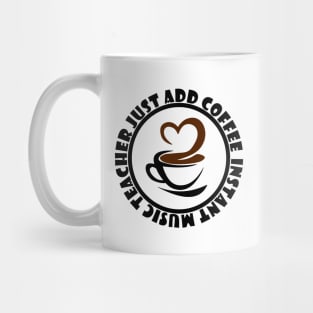 Instant Music Teacher Just Add Coffee Mug